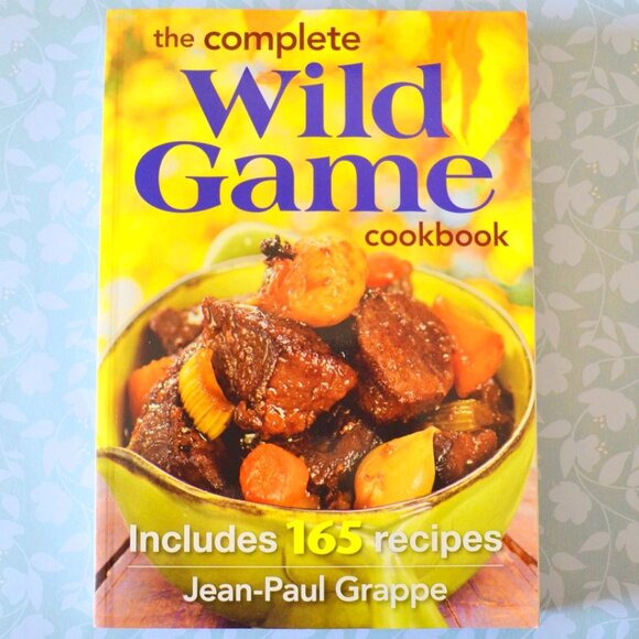 The Complete Wild Game Cookbook Includes 165 Recipes - Picture 1 of 2